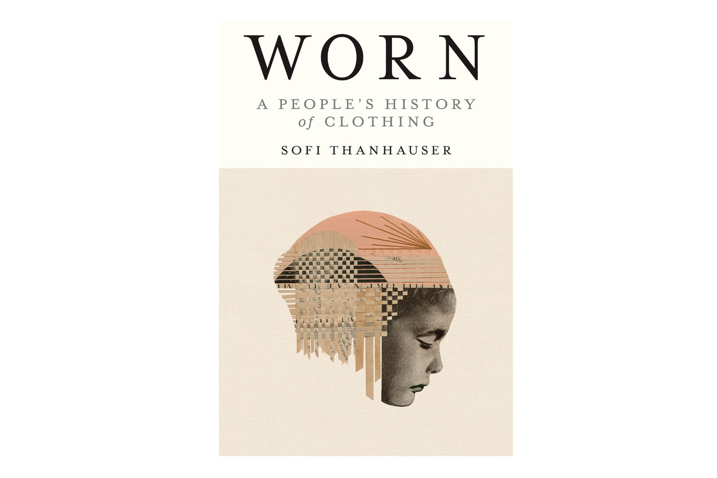 Book cover for Worn: A People’s History of Clothing by Sofi Thanhauser showing woman’s face with a brown headdress