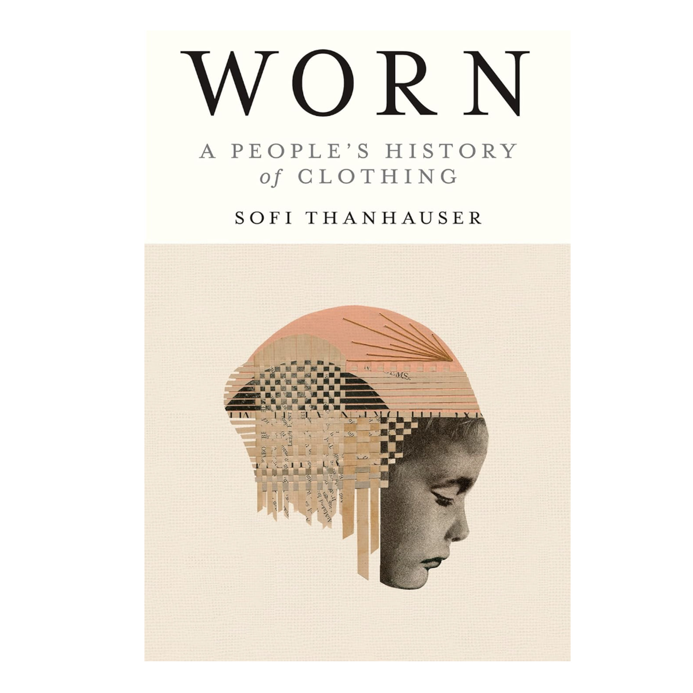 Book cover for Worn: A People’s History of Clothing by Sofi Thanhauser showing woman’s face with a brown headdress