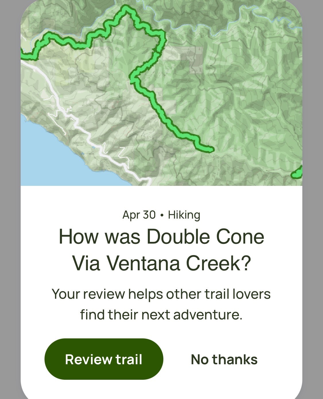 A pop-up prompt on the phone. “How was Double Cone via Ventana Creek? Your review helps other trail lovers.”